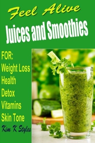 Feel Alive Juices and Smoothies For Health, Detox, Weight Loss, Vitamins and Skin Tone