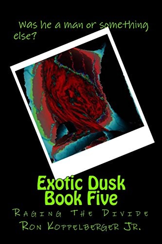 Exotic Dusk Book Five Raging The Divide