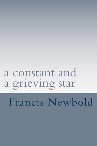 A Constant and a Grieving Star A Life in Poetry