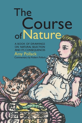 The Course of Nature A Book of Drawings on Natural Selection and Its Consequences
