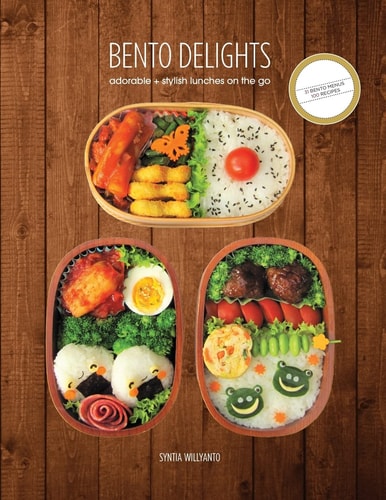 Bento Delights Adorable + Stylish Lunches on the Go