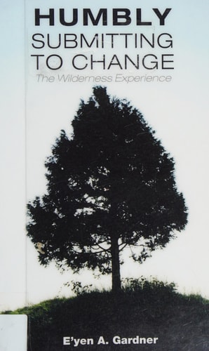 Humbly Submitting to Change - The Wilderness Experience