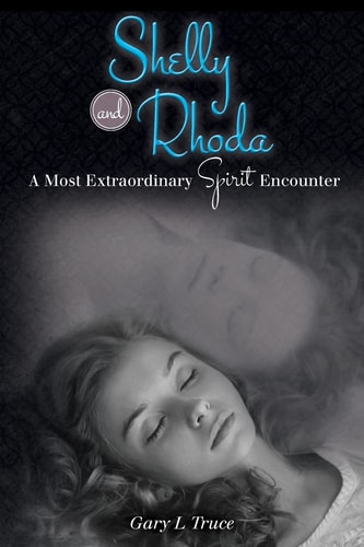 Shelly and Rhoda A Most Extraordinary Spirit Encounter