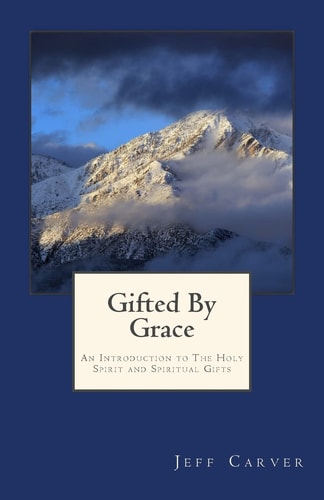Gifted By Grace An Introduction to The Holy Spirit and Spiritual Gifts Study Guide
