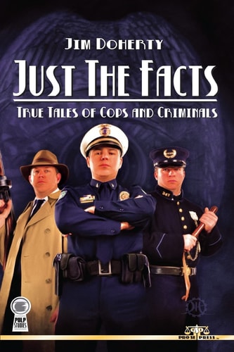 Just The Facts True Tales of Cops and Criminals