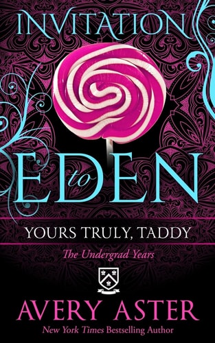 Yours Truly, Taddy (The Undergrad Years) (Invitation to Eden)