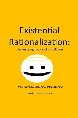 Existential Rationalization The Unified Theory of All Religion