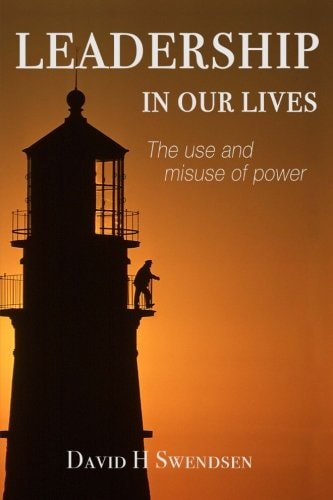 Leadership in Our Lives The Use and Misuse of Power