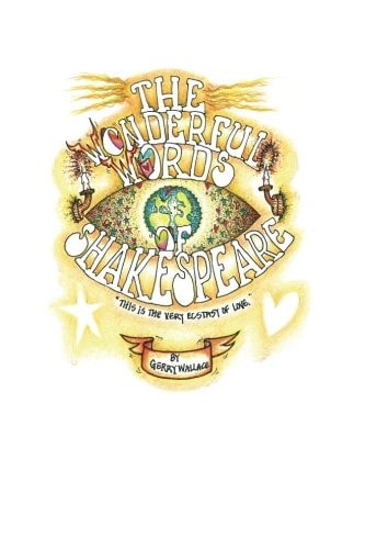 The Wonderful Words of Shakespeare Colorful, Saucy Snippets by Shakepeare