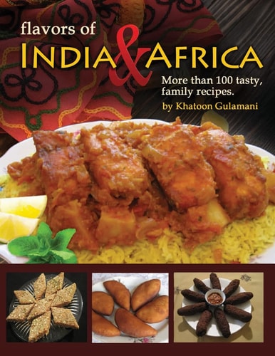 Flavors of India and Africa More Than 100 Tasty Family Recipes