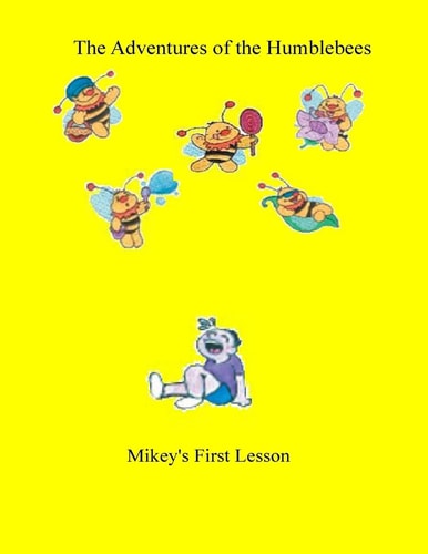The Adventures of the Humblebees Mikey's First Lesson