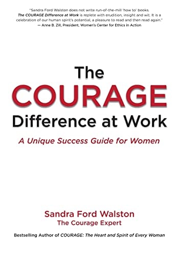 The COURAGE Difference at Work A Unique Success Guide for Women
