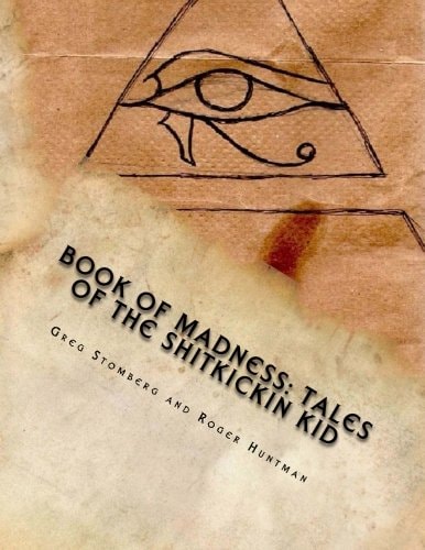 Book of Madness Tales of the Shitkickin Kid