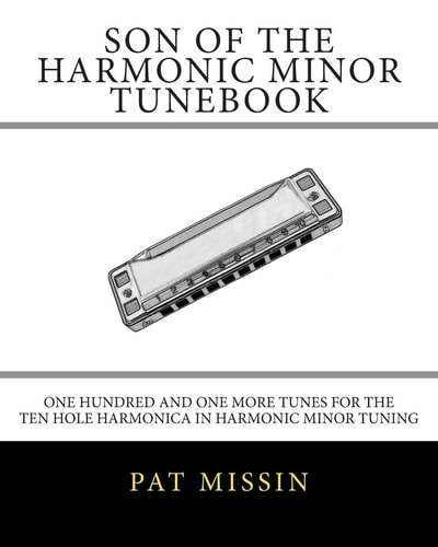 Son Of The Harmonic Minor Tunebook One Hundred and One More Tunes for the Ten Hole Harmonica in Harmonic Minor Tuning
