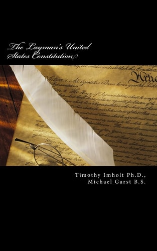 The Layman's United States Constitution The Product of Two Highly Trained Enlisted Army Veterans with Attitudes