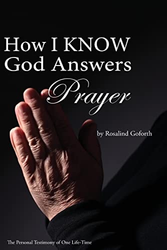 How I Know God Answers Prayer The Personal Testimony of One Life-Time
