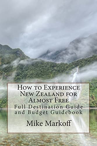 How to Experience New Zealand for Almost Free Full Destination Guide and Budget Guidebook