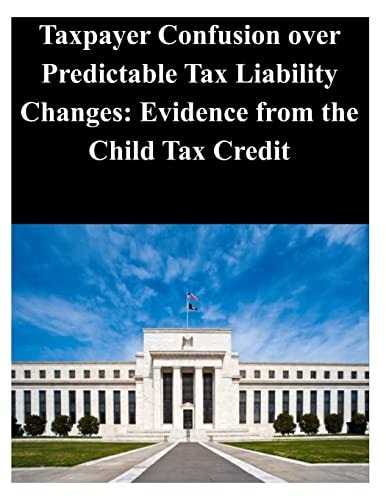 Taxpayer Confusion Over Predictable Tax Liability Changes Evidence from the Child Tax Credit