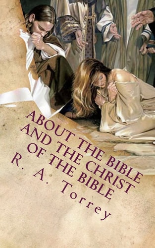 About the Bible and the Christ of the Bible An Apologetic Guide to the Most Difficult Issues of the Faith