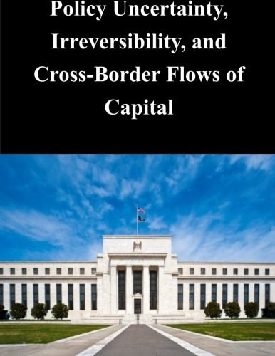 Policy Uncertainty, Irreversibility, and Cross-Border Flows of Capital