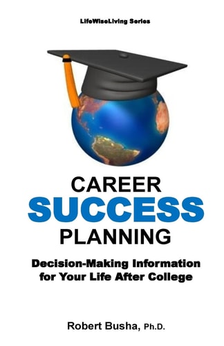 Career Success Planning Decision-Making Information for Life After College