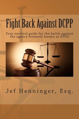Fight Back Against DCPP Your Survival Guide for the Battle Against the Agency Formerly Known As DYFS