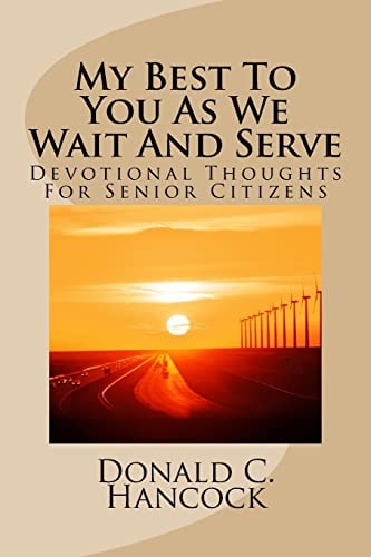 My Best To You As We Wait And Serve Devotional Thoughts For Senior Citizens