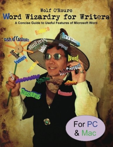 Word Wizardry for Writers A Concise Guide to Useful Features of Microsoft Word