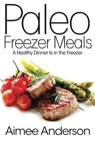 Paleo Freezer Meals A Healthy Dinner Is in the Freezer