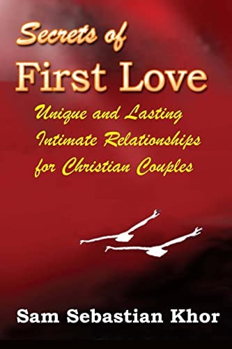 Secrets of First Love Unique and Lasting Intimate Relationship For Christian Couples