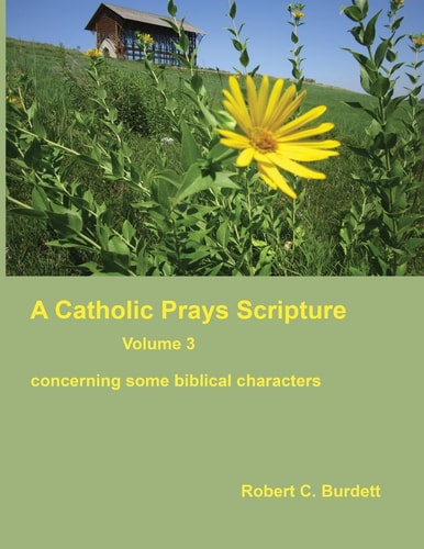 A Catholic Prays Scripture Concerning Some Biblical Characters