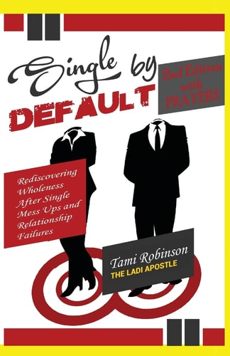 Single by Default Rediscovering Wholeness After Single Mess Ups and Relationship Failures