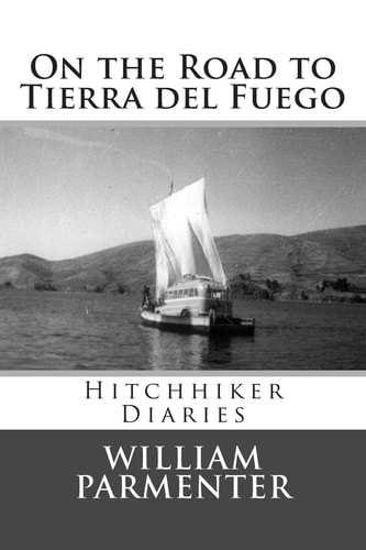 On the Road to Tierra Del Fuego Hitchhiker Diaries