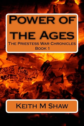 The Priestess War Chronicles Book One: Power of the Ages: The Priestess War Chronicles: Book One: Power of the Ages