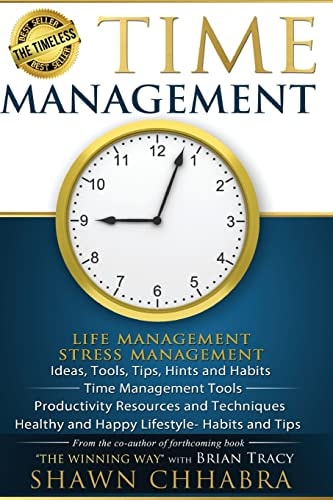 Time Management - Stress Management, Life Management Ideas, Tools, Tips, Hints and Habits, Time Management Tools, Productivity Resources and Techniques, Healthy and Happy Lifestyle- Habits and Tips