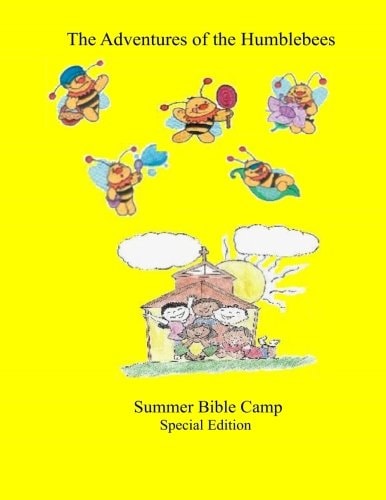 Summer Bible Camp The Adventure's of the Humblebees Special Edition