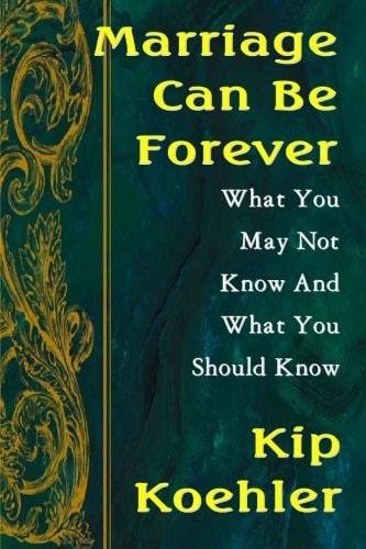 Marriage Can Be Forever What You May Not Know And What You Should Know