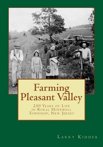 Farming Pleasant Valley 250 Years of Life in Rural Hopewell Township, New Jersey