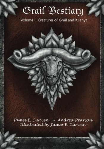 Grail Bestiary Volume I Creatures of Grail and Kilenya