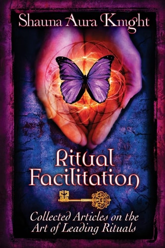 Ritual Facilitation Collected Articles on the Art of Leading Rituals