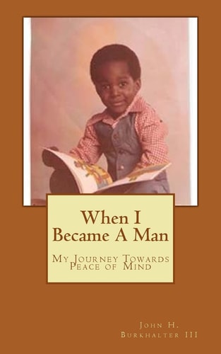 When I Became a Man My Journey Towards Peace of Mind