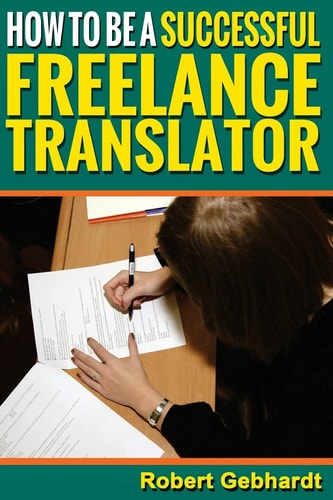 How to Be a Successful Freelance Translator Make Translations Work for You