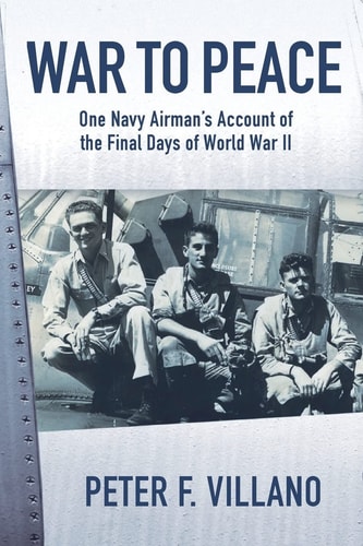 War to Peace One Navy Airman's Account of the Final Days of World War II