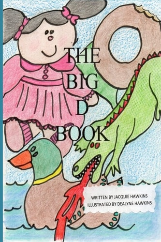 The Big D Book Part of The Big ABC Book Series with Words that Start with the Letter D Or Have D in Them.