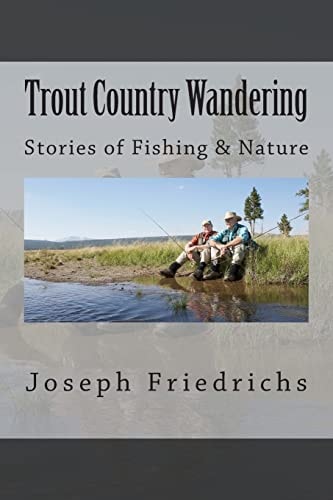 Trout Country Wandering Stories of Fishing and Nature