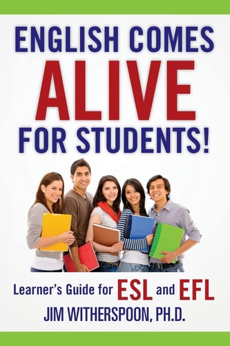 English Comes Alive for Students! Learner's Guide for ESL and EFL