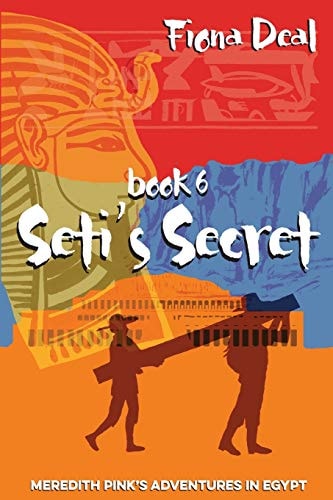 Seti's Secret Book 6 of Meredith Pink's Adventures in Egypt