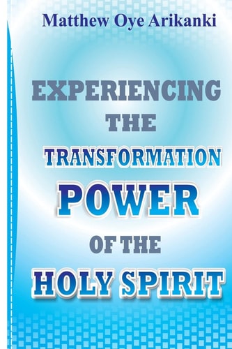 Experiencing the Transformation Power of the Holy Ghost Know How to Access the Presence and Power of the Holy Ghost