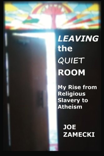 Leaving the Quiet Room My Rise from Religious Slavery to Atheism
