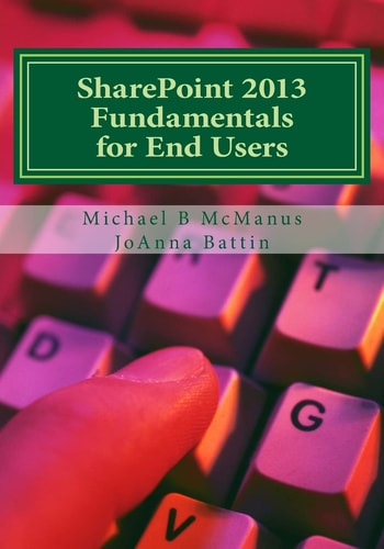 SharePoint 2013 Fundamentals for End Users Learn to Use SharePoint 2013